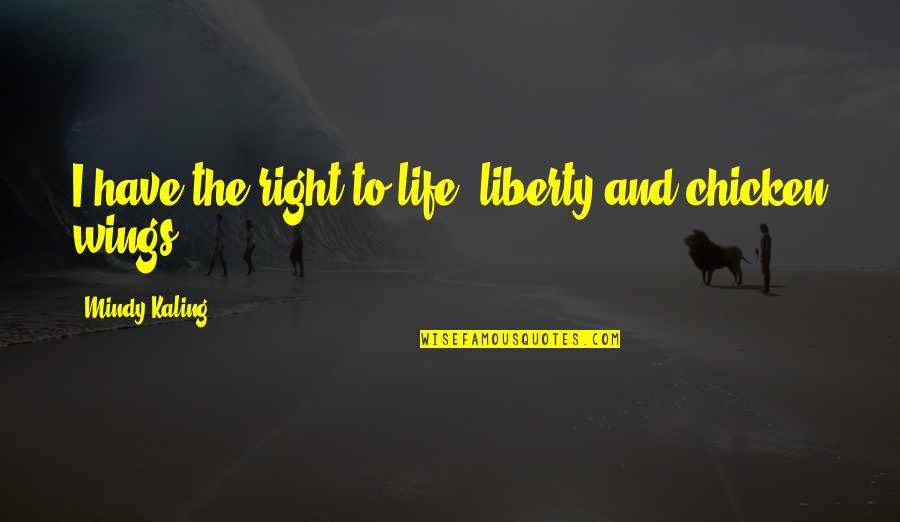Sebastopol Quotes By Mindy Kaling: I have the right to life, liberty and Sebastopol Quotes By Mindy Kaling: I have the right to life, liberty and