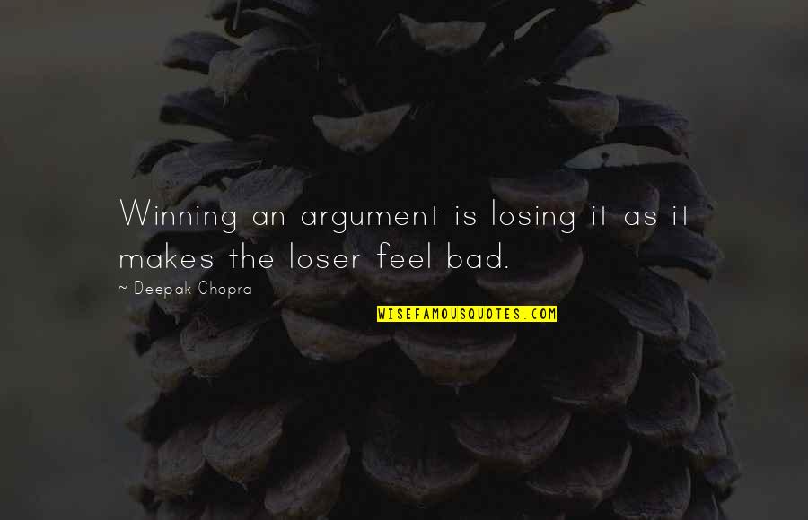 Sebatang Kara Quotes By Deepak Chopra: Winning an argument is losing it as it