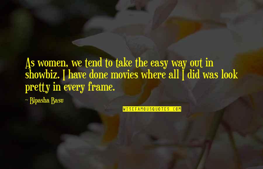 Sebbene Congiuntivo Quotes By Bipasha Basu: As women, we tend to take the easy