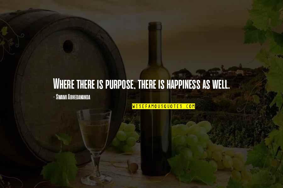 Sebbene Significato Quotes By Swami Abhedananda: Where there is purpose, there is happiness as Sebbene Significato Quotes By Swami Abhedananda: Where there is purpose, there is happiness as
