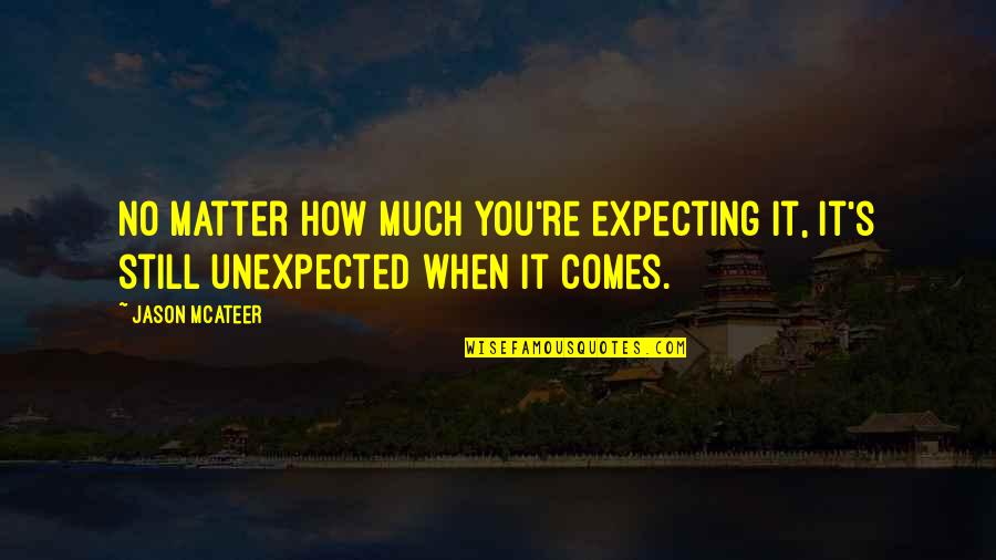 Sebeket Diakon Quotes By Jason McAteer: No matter how much you're expecting it, it's