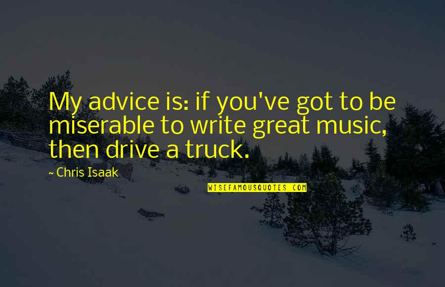 Seberapa Yadongkah Quotes By Chris Isaak: My advice is: if you've got to be