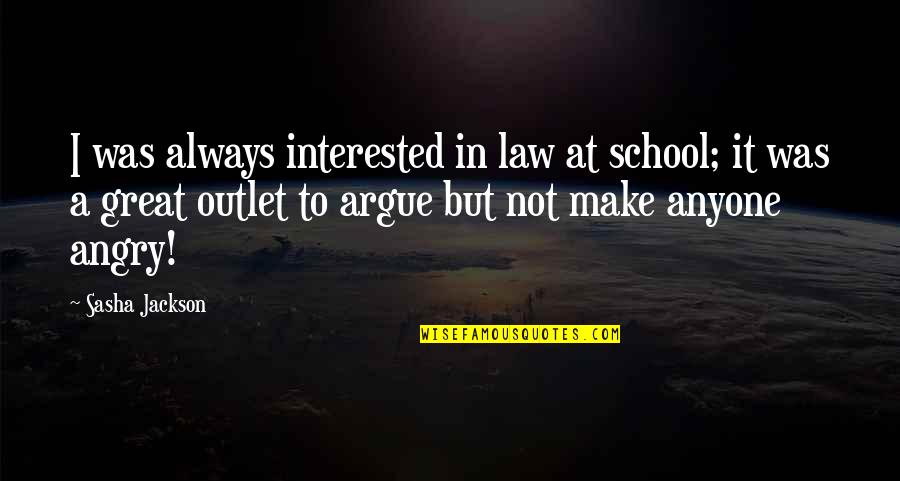 Seberg Film Quotes By Sasha Jackson: I was always interested in law at school;