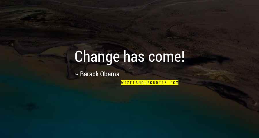 Sebern Quotes By Barack Obama: Change has come! Sebern Quotes By Barack Obama: Change has come!