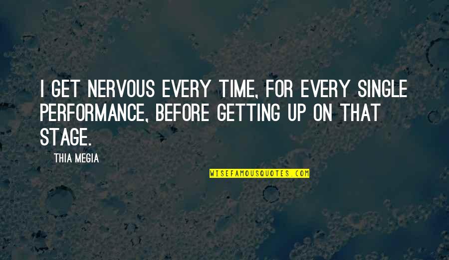 Sebesar Apakah Quotes By Thia Megia: I get nervous every time, for every single Sebesar Apakah Quotes By Thia Megia: I get nervous every time, for every single