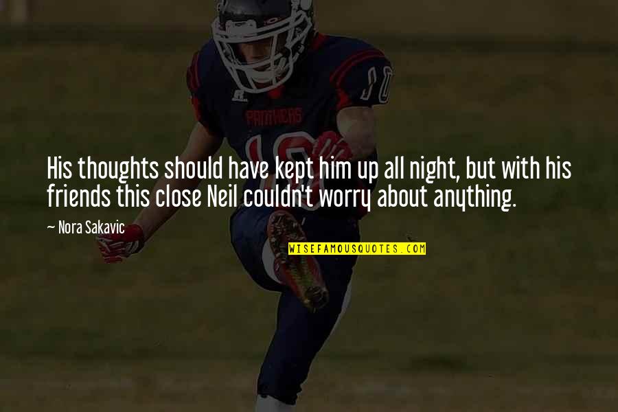Sebessegteszt Quotes By Nora Sakavic: His thoughts should have kept him up all Sebessegteszt Quotes By Nora Sakavic: His thoughts should have kept him up all