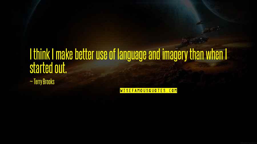 Sebie Lake Quotes By Terry Brooks: I think I make better use of language