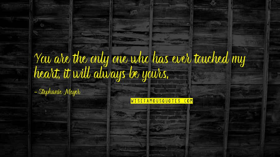 Sebine Mahnisi Quotes By Stephanie Meyer: You are the only one who has ever