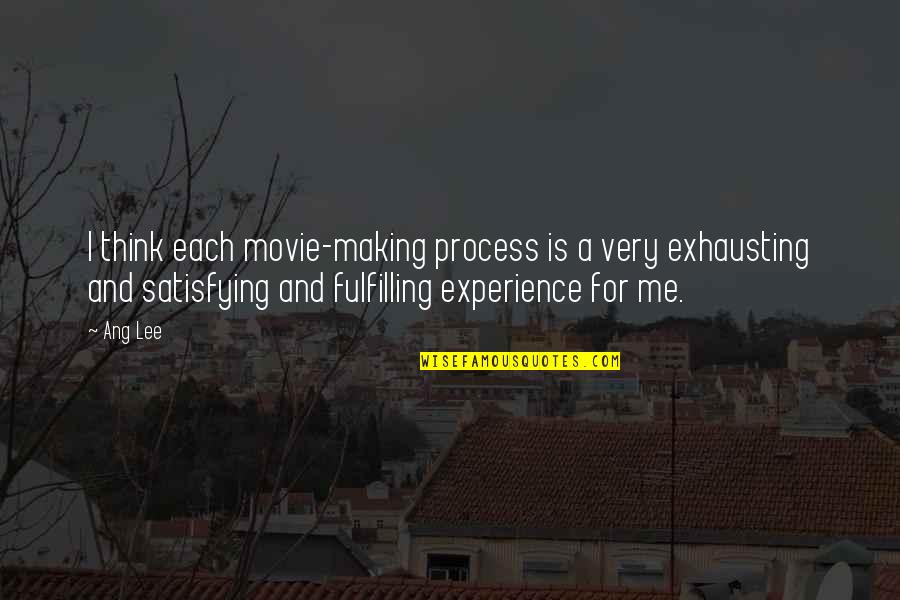 Sebon Quotes By Ang Lee: I think each movie-making process is a very Sebon Quotes By Ang Lee: I think each movie-making process is a very