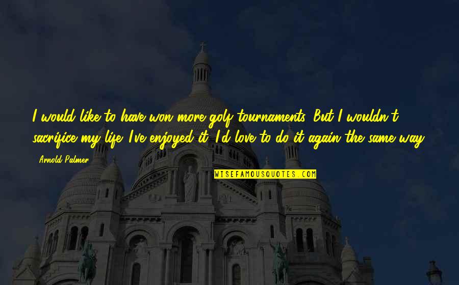 Sebotol Cap Quotes By Arnold Palmer: I would like to have won more golf Sebotol Cap Quotes By Arnold Palmer: I would like to have won more golf
