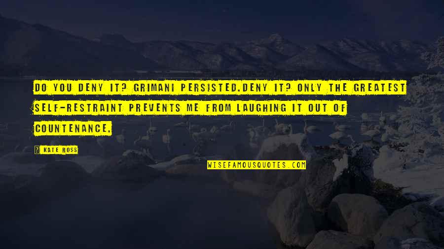 Sebou X Quotes By Kate Ross: Do you deny it? Grimani persisted.Deny it? Only Sebou X Quotes By Kate Ross: Do you deny it? Grimani persisted.Deny it? Only