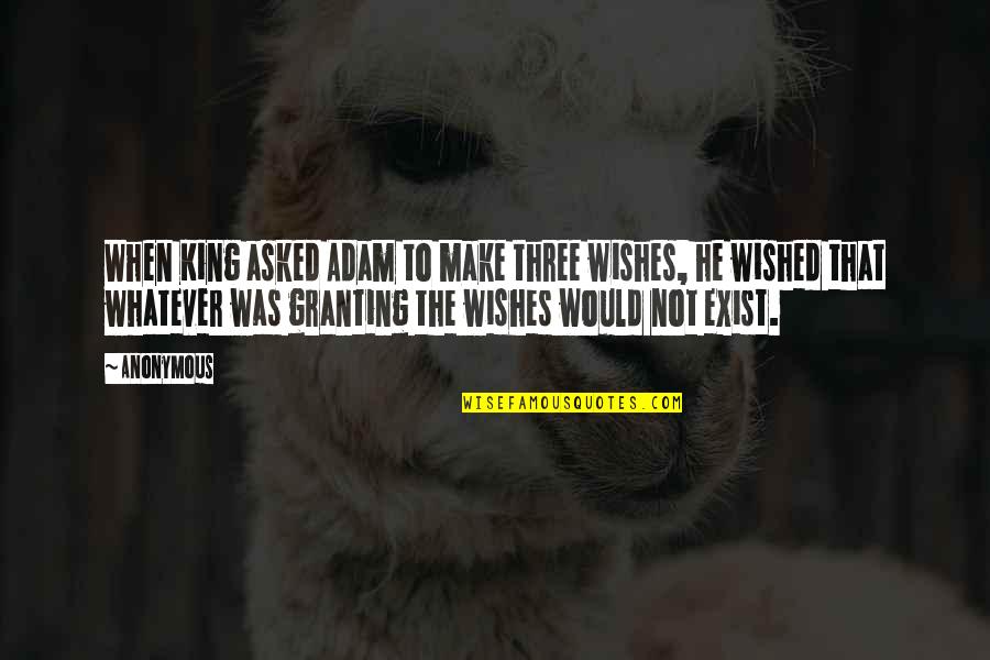 Sebujur Sangkar Quotes By Anonymous: When King asked Adam to make three wishes, Sebujur Sangkar Quotes By Anonymous: When King asked Adam to make three wishes,