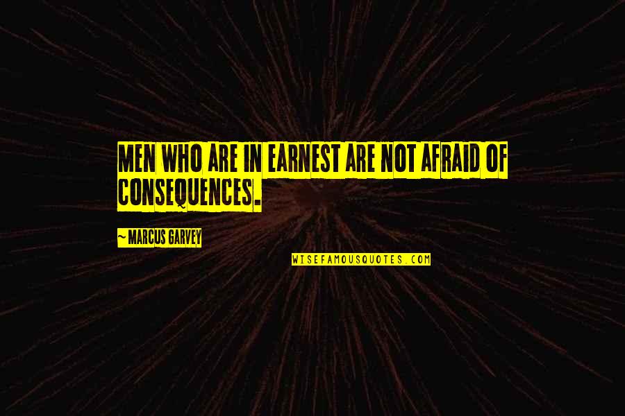 Sebuku Tanjung Quotes By Marcus Garvey: Men who are in earnest are not afraid Sebuku Tanjung Quotes By Marcus Garvey: Men who are in earnest are not afraid