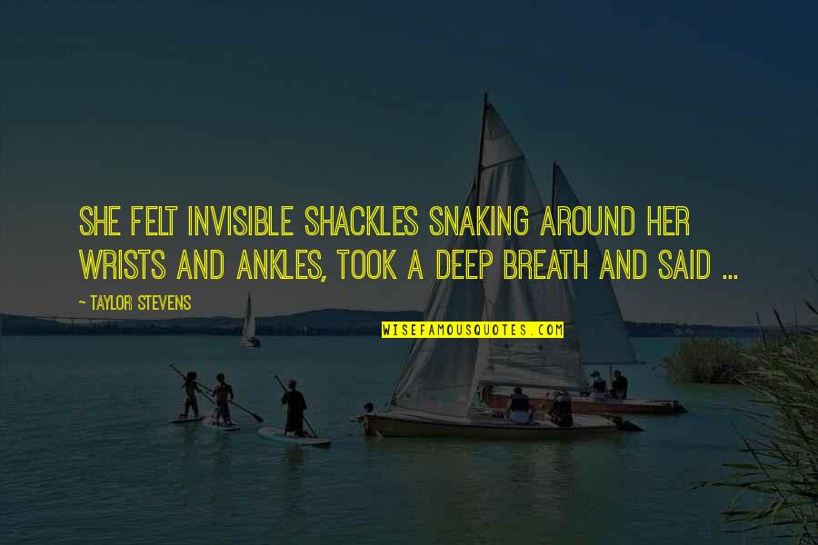 Sebunya Hamuza Quotes By Taylor Stevens: She felt invisible shackles snaking around her wrists