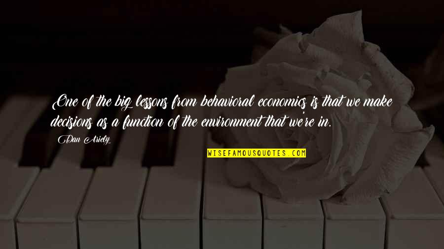 Sebutan Makhraj Quotes By Dan Ariely: One of the big lessons from behavioral economics Sebutan Makhraj Quotes By Dan Ariely: One of the big lessons from behavioral economics