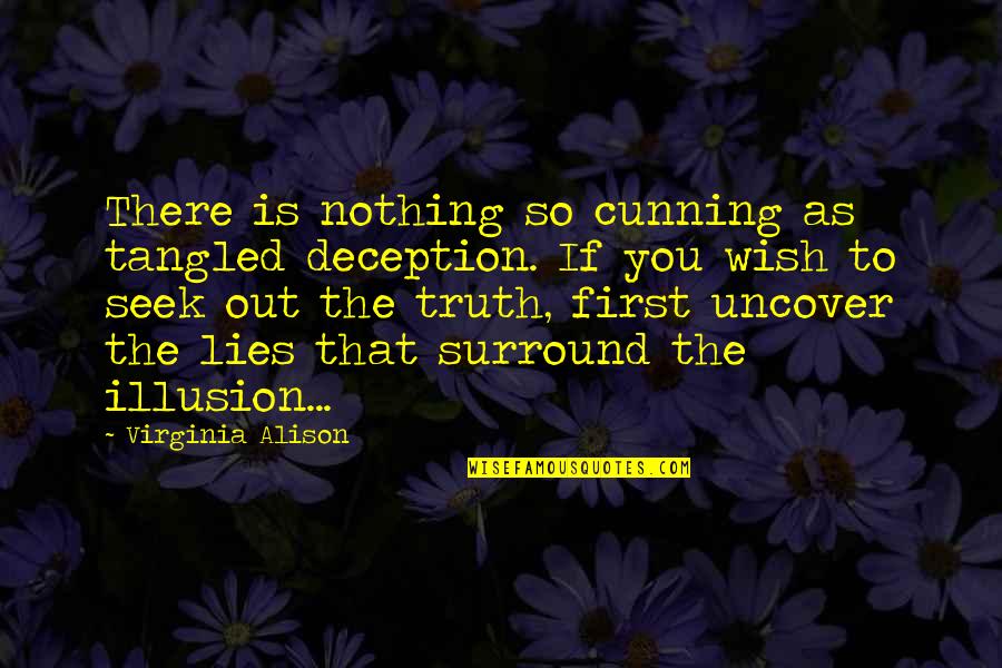 Sebutan Makhraj Quotes By Virginia Alison: There is nothing so cunning as tangled deception. Sebutan Makhraj Quotes By Virginia Alison: There is nothing so cunning as tangled deception.