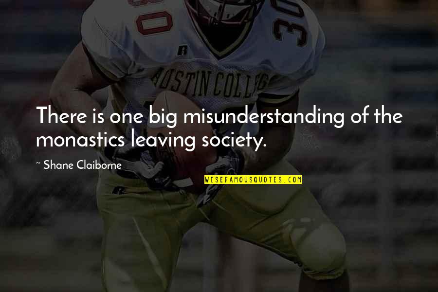 Sebutkanlah Macam Macam Quotes By Shane Claiborne: There is one big misunderstanding of the monastics Sebutkanlah Macam Macam Quotes By Shane Claiborne: There is one big misunderstanding of the monastics