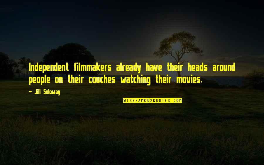 Secaba Tni Quotes By Jill Soloway: Independent filmmakers already have their heads around people