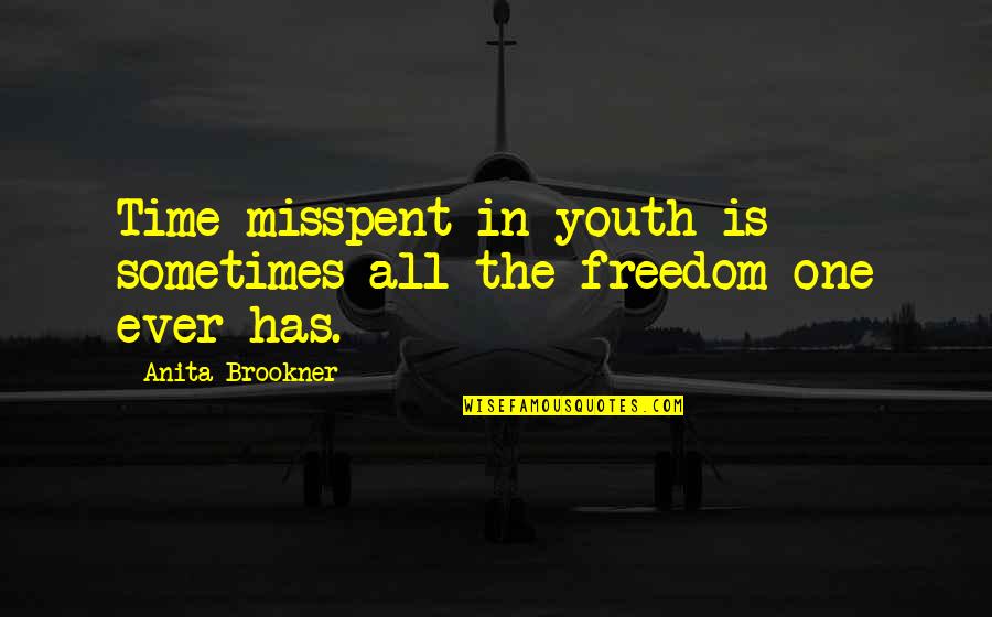 Secandi Quotes By Anita Brookner: Time misspent in youth is sometimes all the