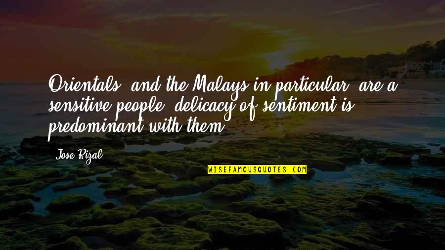 Secante De Una Quotes By Jose Rizal: Orientals, and the Malays in particular, are a