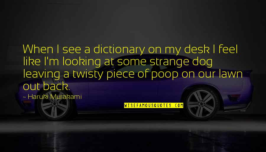 Secaris Quotes By Haruki Murakami: When I see a dictionary on my desk Secaris Quotes By Haruki Murakami: When I see a dictionary on my desk