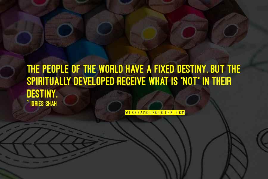 Secas Causas Quotes By Idries Shah: The people of the world have a fixed Secas Causas Quotes By Idries Shah: The people of the world have a fixed