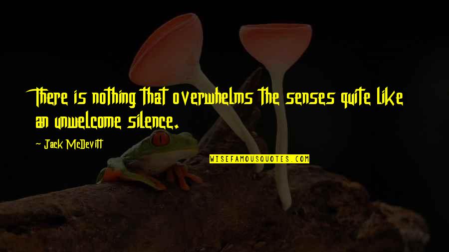 Secas Causas Quotes By Jack McDevitt: There is nothing that overwhelms the senses quite