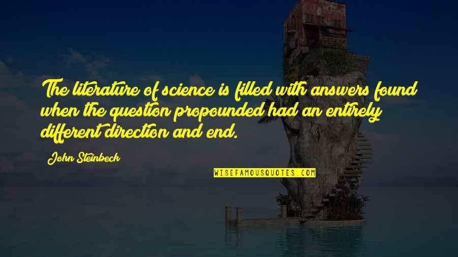 Secata Quotes By John Steinbeck: The literature of science is filled with answers