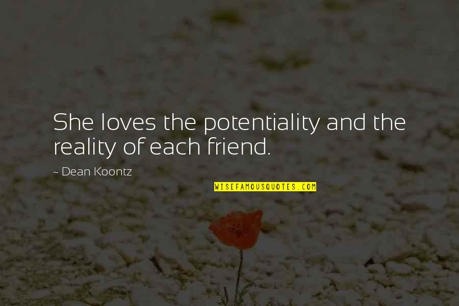 Seccad Quotes By Dean Koontz: She loves the potentiality and the reality of