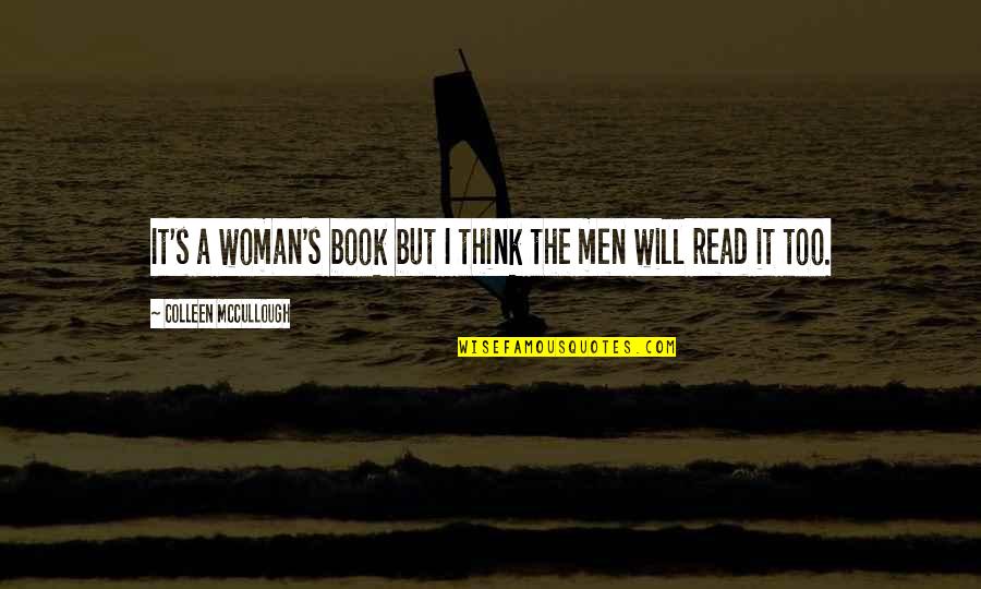 Seccin 3 Quotes By Colleen McCullough: It's a woman's book but I think the Seccin 3 Quotes By Colleen McCullough: It's a woman's book but I think the