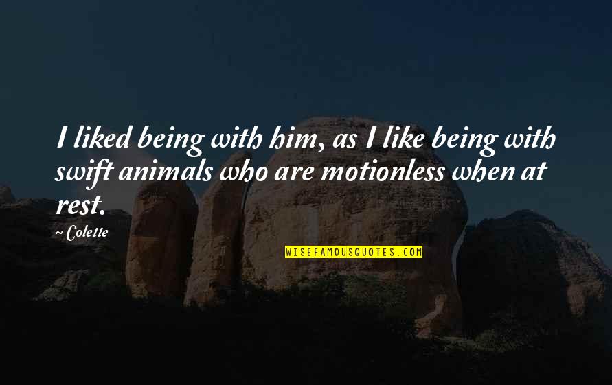 Secedit Quotes By Colette: I liked being with him, as I like