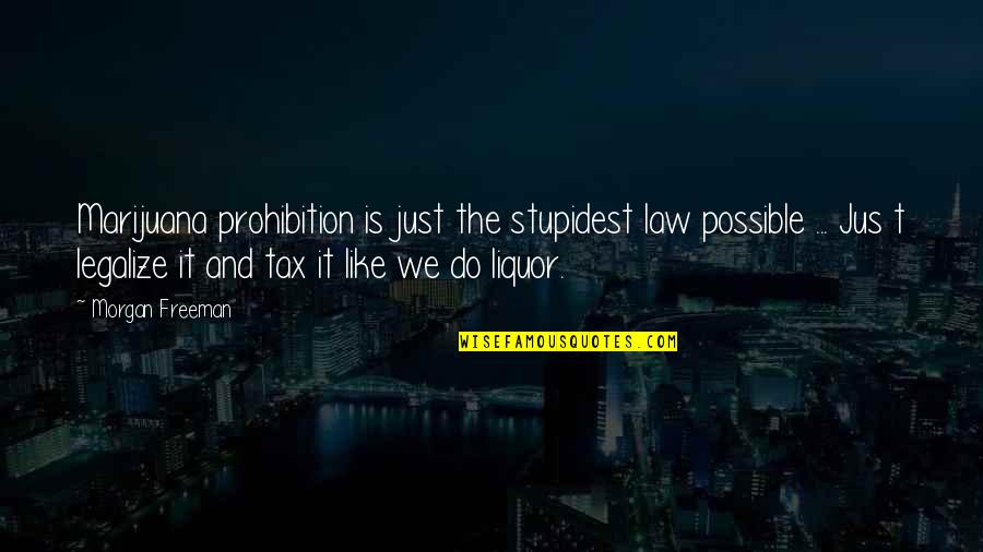 Secessionsf Quotes By Morgan Freeman: Marijuana prohibition is just the stupidest law possible Secessionsf Quotes By Morgan Freeman: Marijuana prohibition is just the stupidest law possible