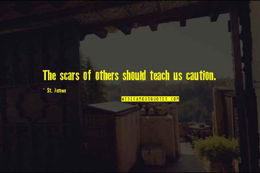 Sechenov Medical University Quotes By St. Jerome: The scars of others should teach us caution. Sechenov Medical University Quotes By St. Jerome: The scars of others should teach us caution.