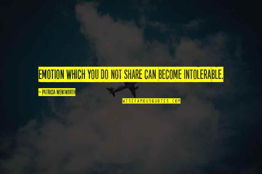 Sechenov Quotes By Patricia Wentworth: Emotion which you do not share can become Sechenov Quotes By Patricia Wentworth: Emotion which you do not share can become