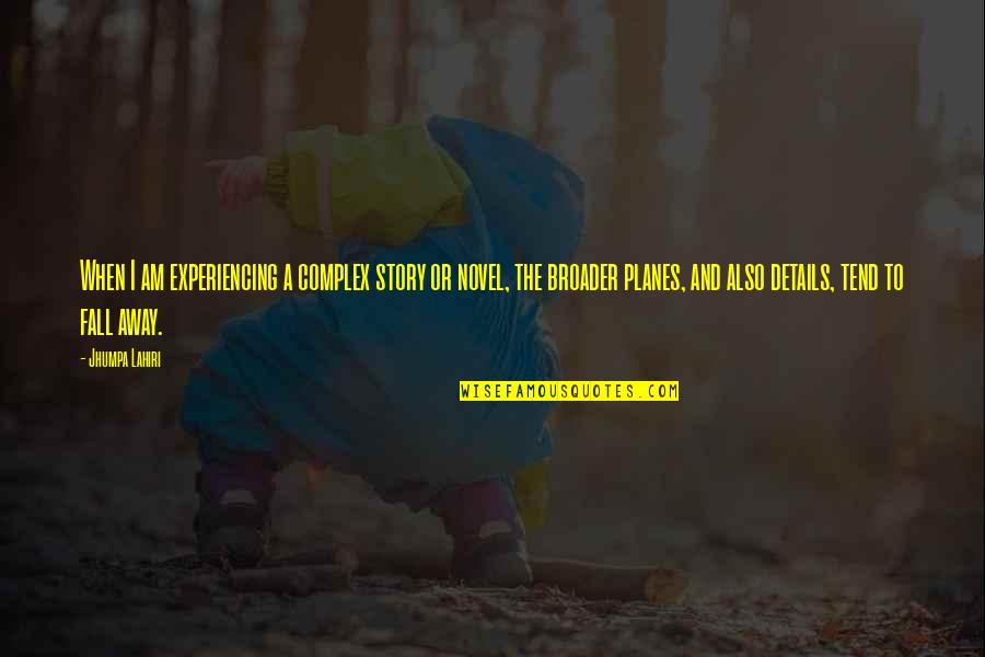 Secheresse Quotes By Jhumpa Lahiri: When I am experiencing a complex story or Secheresse Quotes By Jhumpa Lahiri: When I am experiencing a complex story or