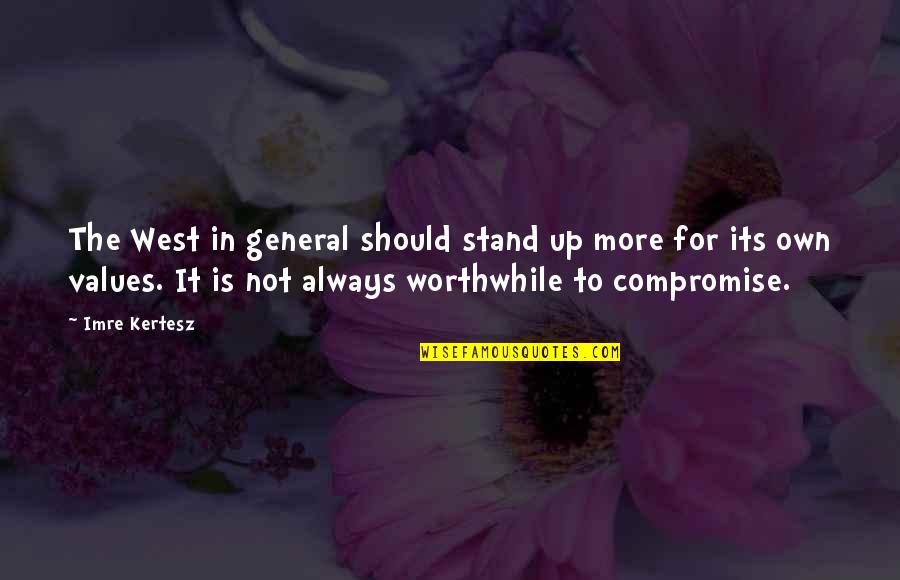 Sechrist Design Quotes By Imre Kertesz: The West in general should stand up more Sechrist Design Quotes By Imre Kertesz: The West in general should stand up more