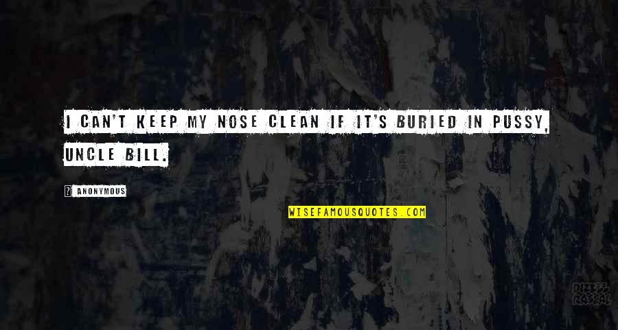 Secil Yilmaz Quotes By Anonymous: I can't keep my nose clean if it's