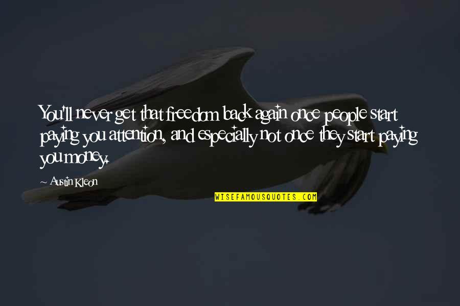 Seckinger Quotes By Austin Kleon: You'll never get that freedom back again once Seckinger Quotes By Austin Kleon: You'll never get that freedom back again once