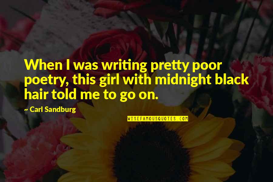 Seckinger Quotes By Carl Sandburg: When I was writing pretty poor poetry, this Seckinger Quotes By Carl Sandburg: When I was writing pretty poor poetry, this