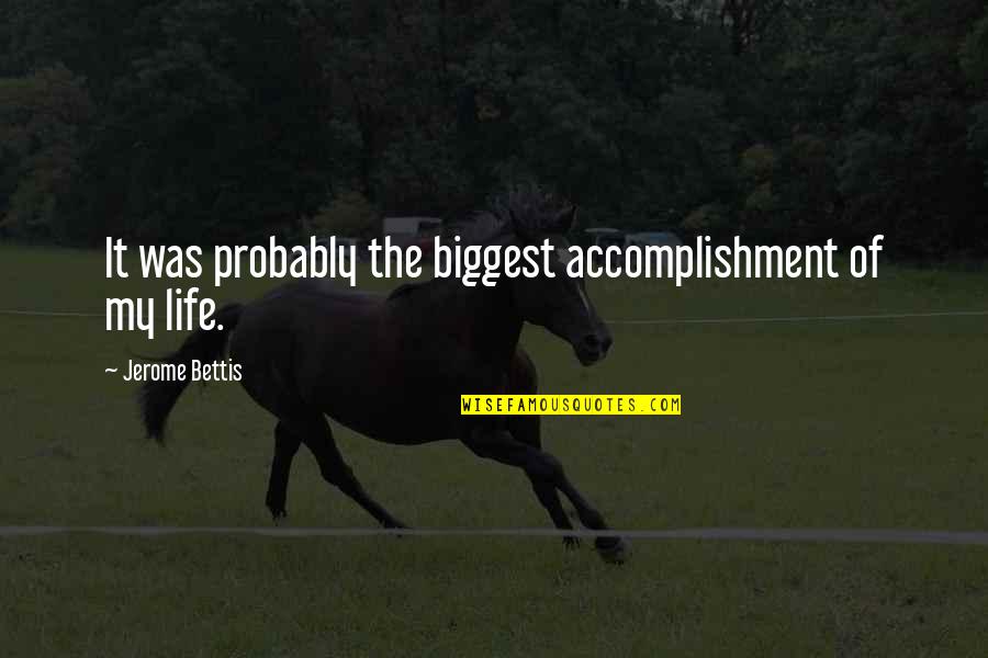 Seclusion Quotes By Jerome Bettis: It was probably the biggest accomplishment of my