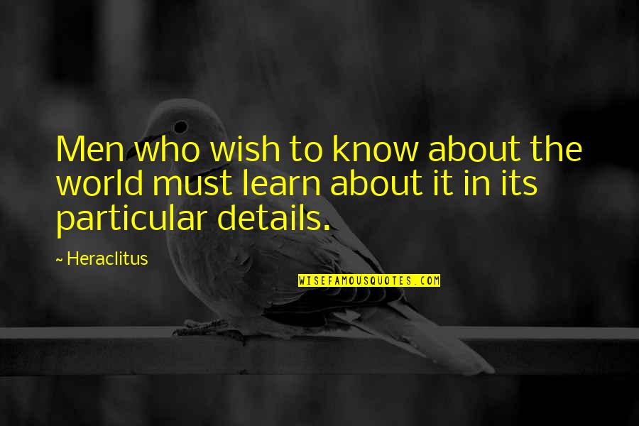Secombe Anderson Quotes By Heraclitus: Men who wish to know about the world