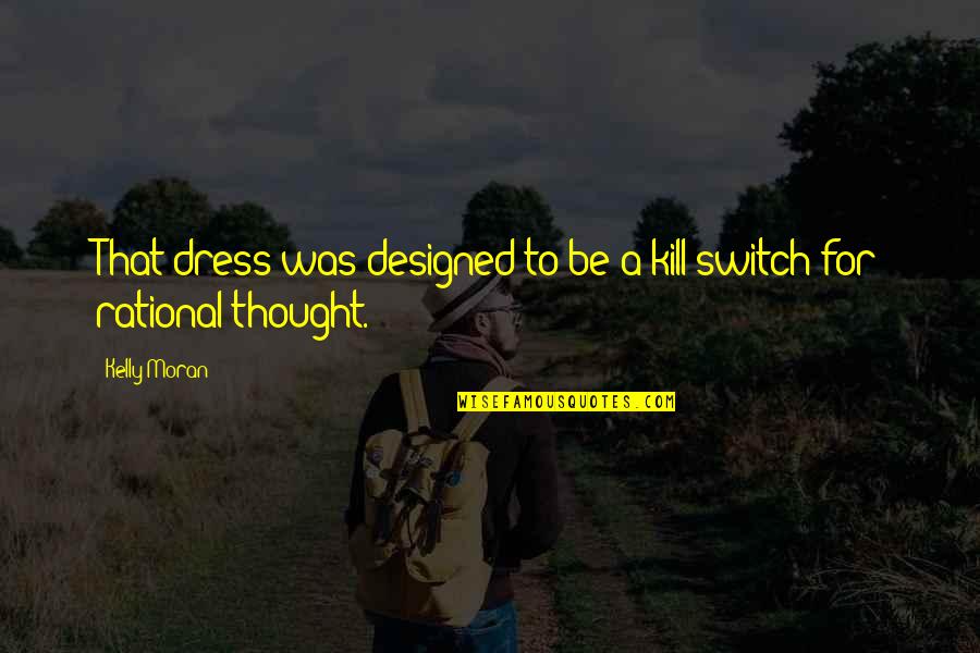 Secombe Anderson Quotes By Kelly Moran: That dress was designed to be a kill