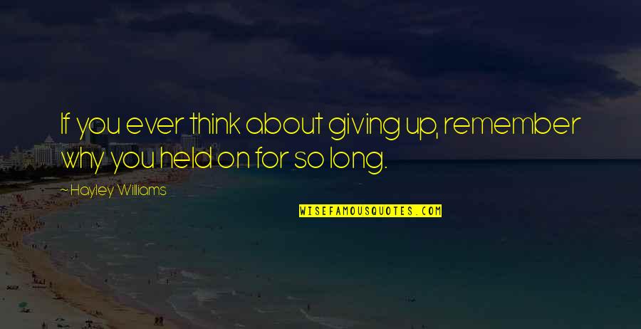 Secomber Quotes By Hayley Williams: If you ever think about giving up, remember