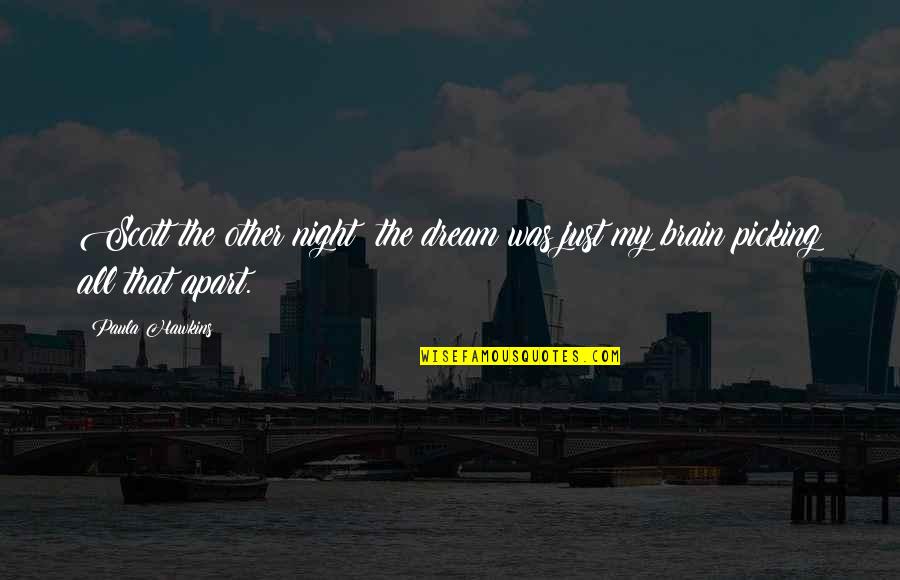 Seconal Sleeping Quotes By Paula Hawkins: Scott the other night: the dream was just