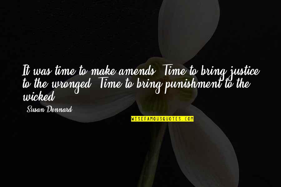 Seconals Quotes By Susan Dennard: It was time to make amends. Time to