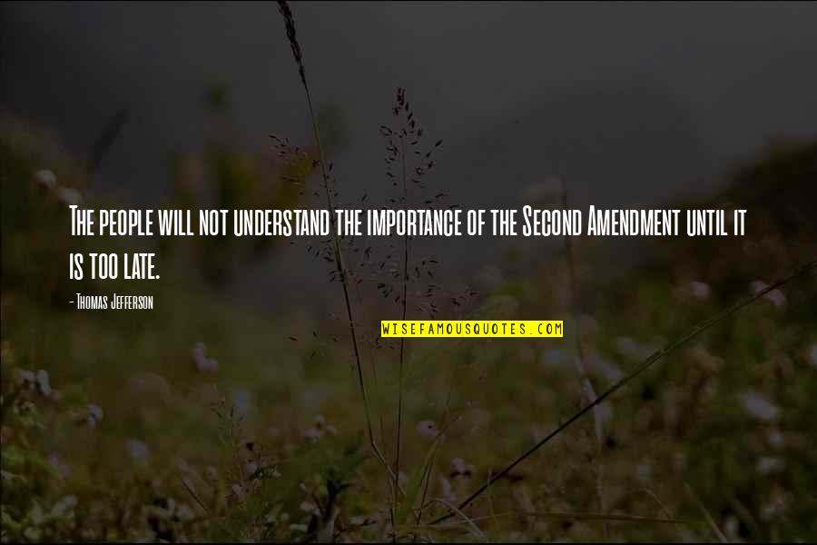Second Amendment Thomas Jefferson Quotes By Thomas Jefferson: The people will not understand the importance of Second Amendment Thomas Jefferson Quotes By Thomas Jefferson: The people will not understand the importance of