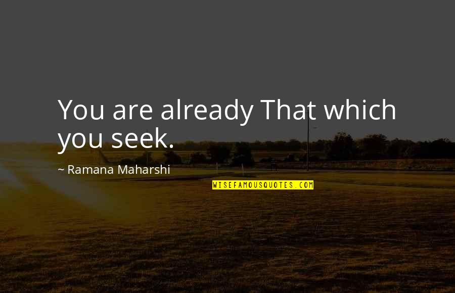 Second Baby Boy Quotes By Ramana Maharshi: You are already That which you seek.
