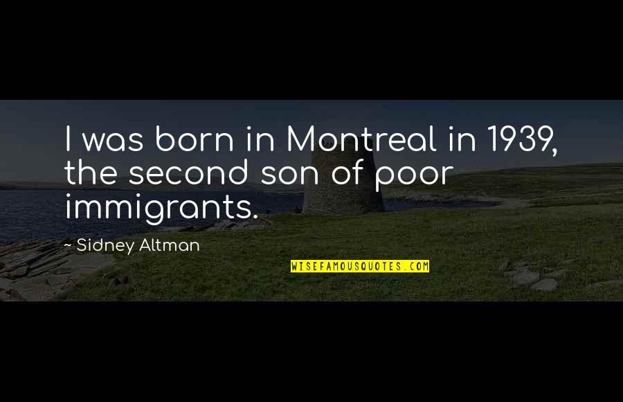Second Born Quotes By Sidney Altman: I was born in Montreal in 1939, the