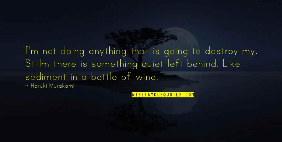 Second Born Son Quotes By Haruki Murakami: I'm not doing anything that is going to