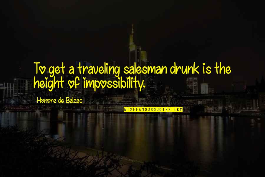 Second Chance At First Love Quotes By Honore De Balzac: To get a traveling salesman drunk is the Second Chance At First Love Quotes By Honore De Balzac: To get a traveling salesman drunk is the